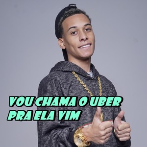 Vou Chama o Uber pra Ela Vim (Explicit)