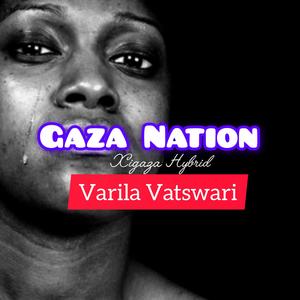 Gaza Nation (Varila Vatswari) (feat. Xigaza hybrid painfully music/Dr Nhanha/Technology)