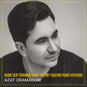 Name Sen Türkmen Halk Aydymy (Guitar Piano Version)