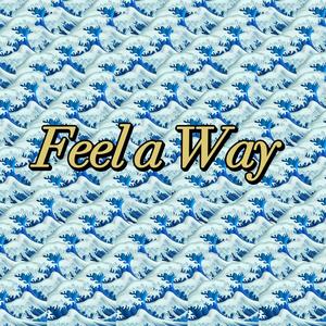 Feel a Way (Explicit)