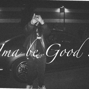 Ima Be Good (Explicit)