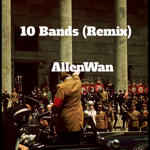 10 Bands(AllenWan Remix)