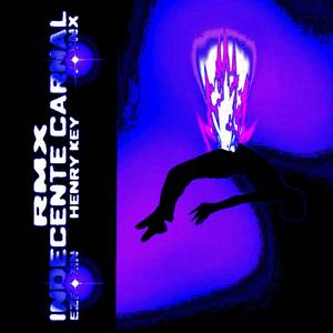INDECENTE CARNAL (Henry Key RMX|Explicit)