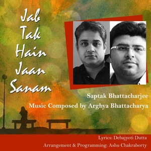 Jab Tak Hain Jaan Sanam(feat. Saptak Bhattacharjee)