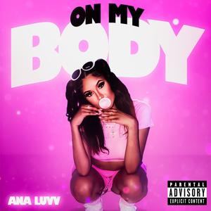 ON MY BODY (Explicit)