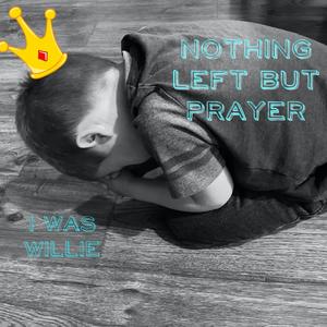 Nothing But Prayer