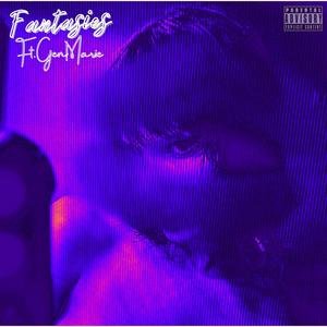 Fantasies! (feat. GenMarie) (Explicit)