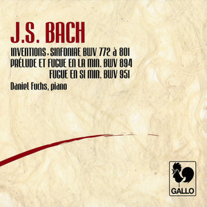 Bach: 15 Two-part Inventions, BWV 772-786 – 15 Three-part Inventions (Sinfonias), BWV 787-801 – Prelude & Fugue in A Minor, BWV 894 – Fugue in B Minor, BWV 951 (巴赫：15首二部创意曲，作品772 - 786；15首三部创意曲（多声部乐曲）作品787 - 801；A小调前奏曲与赋格，作品894；B小调赋格，作品951)