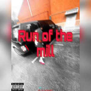 Run of the mill (Explicit)