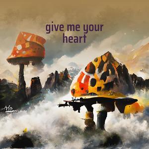 give me your heart