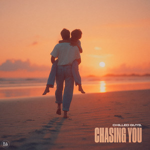 chilled guys. - chasing you