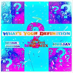 What's Your Definition? (MBE-Mix) (feat. MBEJay)