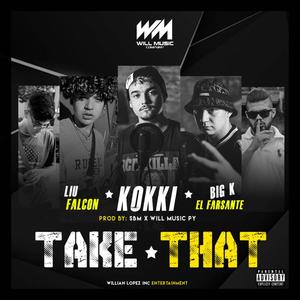 Take That (feat. Kokki FTM, Liu Falcon, Big K El Farsante & Sebastián Mellid) [Explicit]