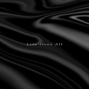 Life Over All (Explicit)