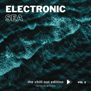 Electronic Sea (The Chill Out Edition) , Vol. 2