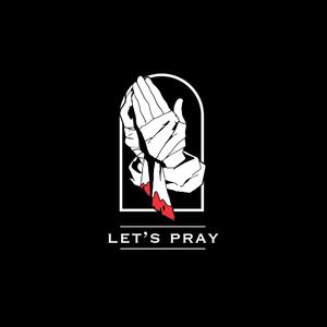 Let's Pray (Explicit)