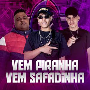 VEM PIRANHA VEM SAFADINHA (Explicit)