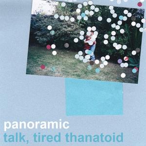 Panoramic/Talk, Tired Thanatoid Split