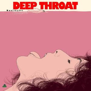 Deep Throat (feat. Wealthyent) (Explicit)