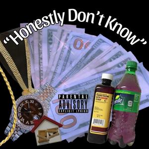 Honestly don't know (Explicit)