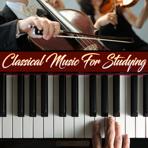 Classical Music for Studying (piano music and strings, music for concentration, piano and violin)