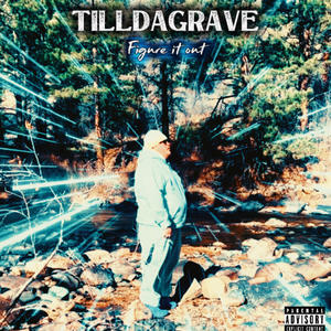 tilldagrave - figure it out (Explicit)