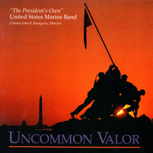 President's Own United States Marine Band: Uncommon Valor