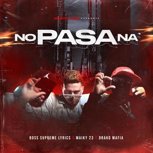 No Pasa Na(feat. Maiky 23 & Drako Mafia) (Explicit)