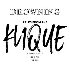 Drowning (feat. DNR13 & XJ-DRIP) [Explicit]