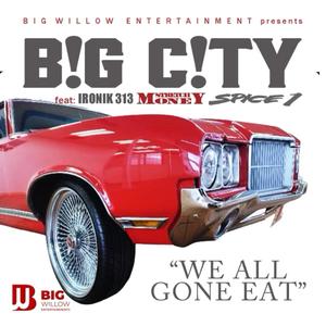 We All Gone Eat (feat. B!G C!TY, I-Ronik313, Stretch Money & Spice 1) [Explicit]