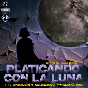 Platicando con la Luna (feat. Gara MC & Zmouky Gangang) (Explicit)