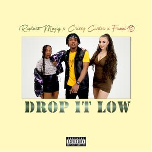 Drop It Low (feat. Fanni B & Crissy Carter) [Explicit]