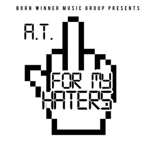 A.T. FOR MY HATERS (Explicit)