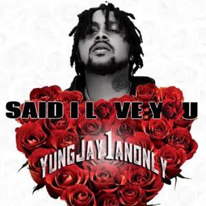 Said I Love You (Explicit)