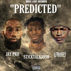 Predicted (feat. Sticktalkjosh & LfMoney) [Explicit]