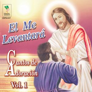 Él Me Levantará (Cantos de Adoración) , Vol. 1