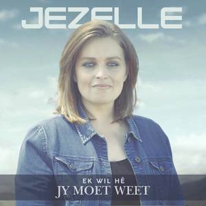 Ek Wil Hê Jy Moet Weet