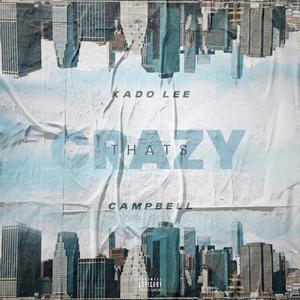 That's Crazy (feat. Campbell) (Explicit)