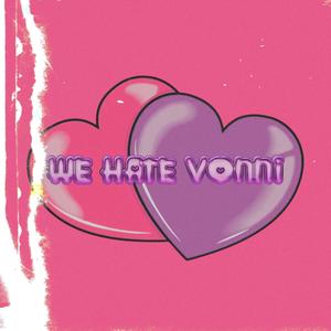 We Hate Vonni (Explicit)