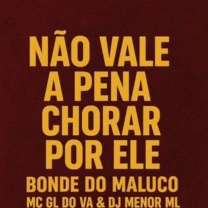 NÃO VALE A PENA CHORAR POR ELE