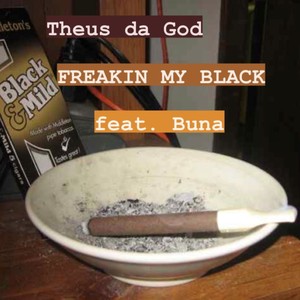 Freakin My Black (feat. Buna) [Explicit]