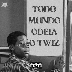 Todo Mundo Odeia o Twiz (Explicit)