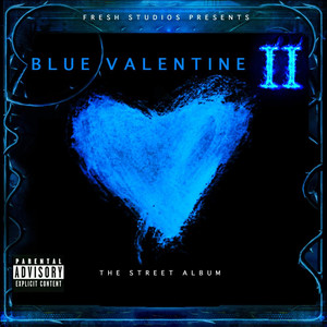 Blue Valentine II the Street Album (Fresh Studios Presents)