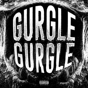 GURGLE GURGLE (Explicit)