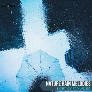 Nature Rain Melodies - Light Icy Rain Music