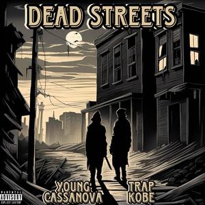 Dead Streets (feat. Trap Kobe) (Explicit)