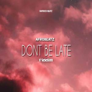 AFROBEATZ DON'T BE LATE RIDDIM
