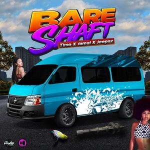 Bare Shaft (feat. Timo, Jamal & Jeepaz)