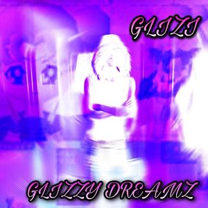 GLIZZY DREAMZ (Explicit)