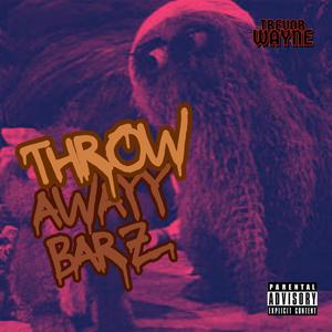 THROW AWAYY BARZ (Explicit)